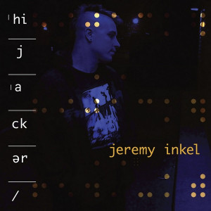 JEREMY INKEL - Hijacker Album 2020