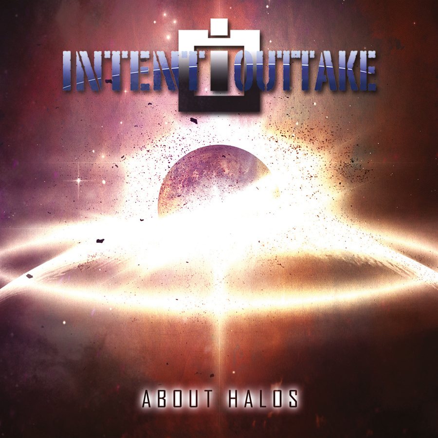 INTENT:OUTTAKE - About Halos