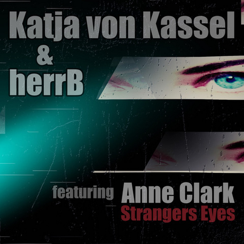 Katja von Kassel & herrB featuring ANNE CLARK - New Single Strangers Eyes